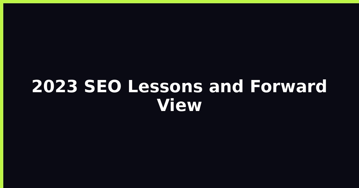 2023 SEO Lessons and Forward View featured image