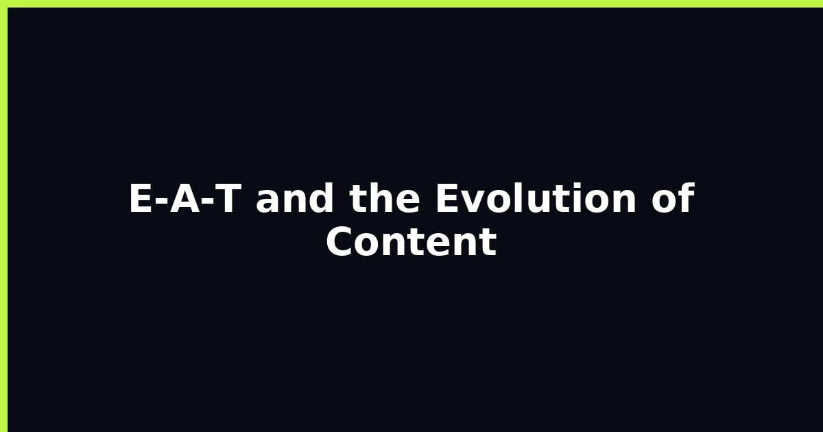 E‑A‑T and the Evolution of Content featured image
