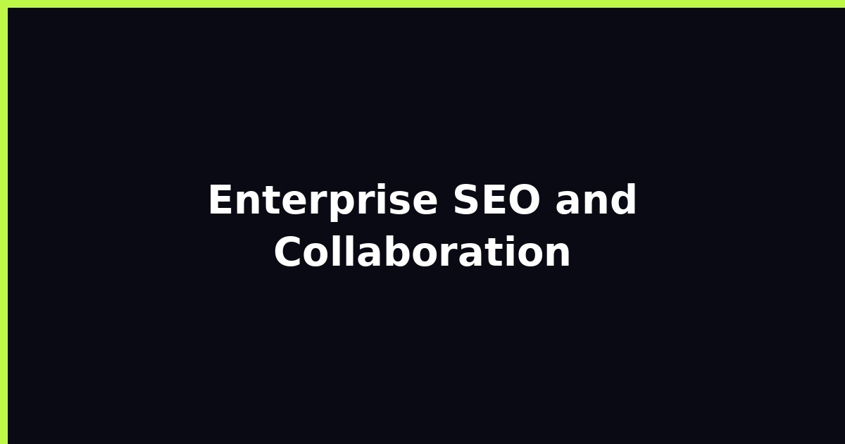 Enterprise SEO and Collaboration featured image