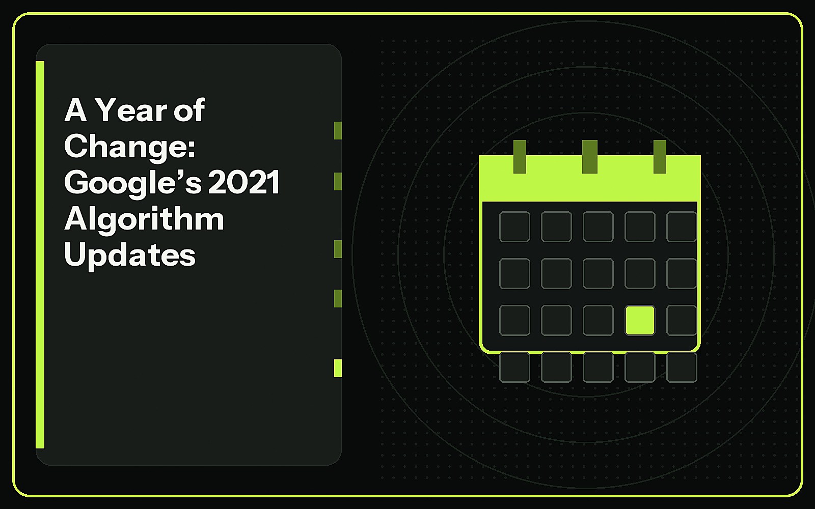 A Year of Change: Google’s 2021 Algorithm Updates featured image A Year of Change: Google’s 2021 Algorithm Updates featured image