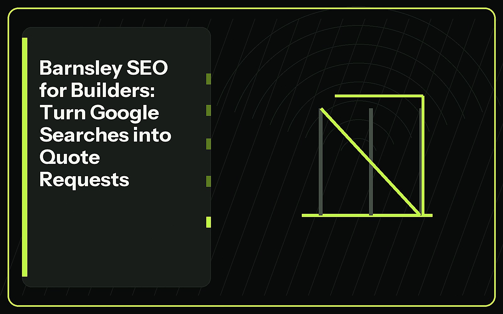Barnsley SEO for Builders: Turn Google Searches into Quote Requests featured image Barnsley SEO for Builders: Turn Google Searches into Quote Requests featured image