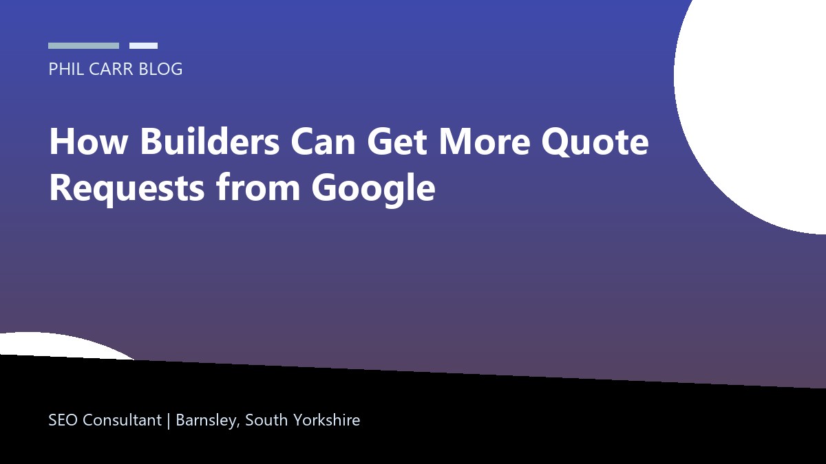 How Builders Can Get More Quote Requests from Google
