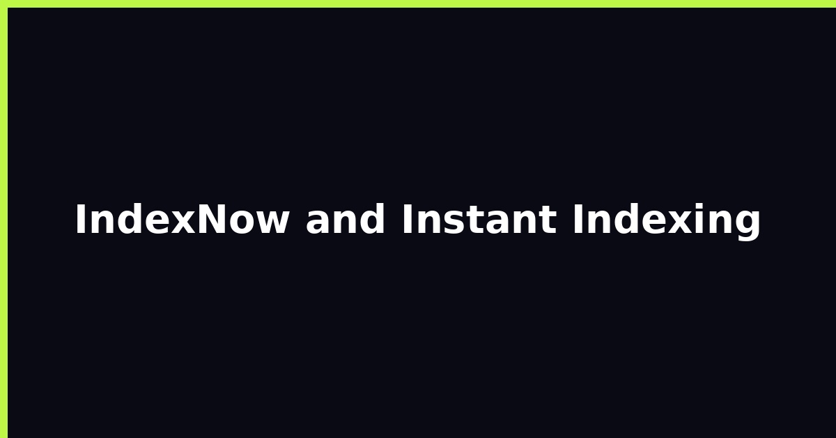 IndexNow and Instant Indexing featured image