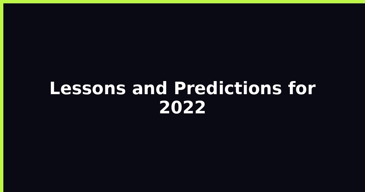 Lessons and Predictions for 2022 featured image