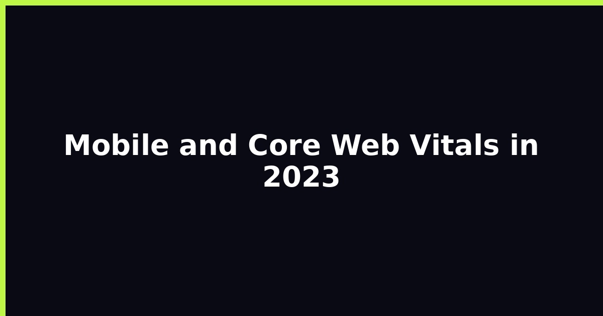 Mobile and Core Web Vitals in 2023 featured image