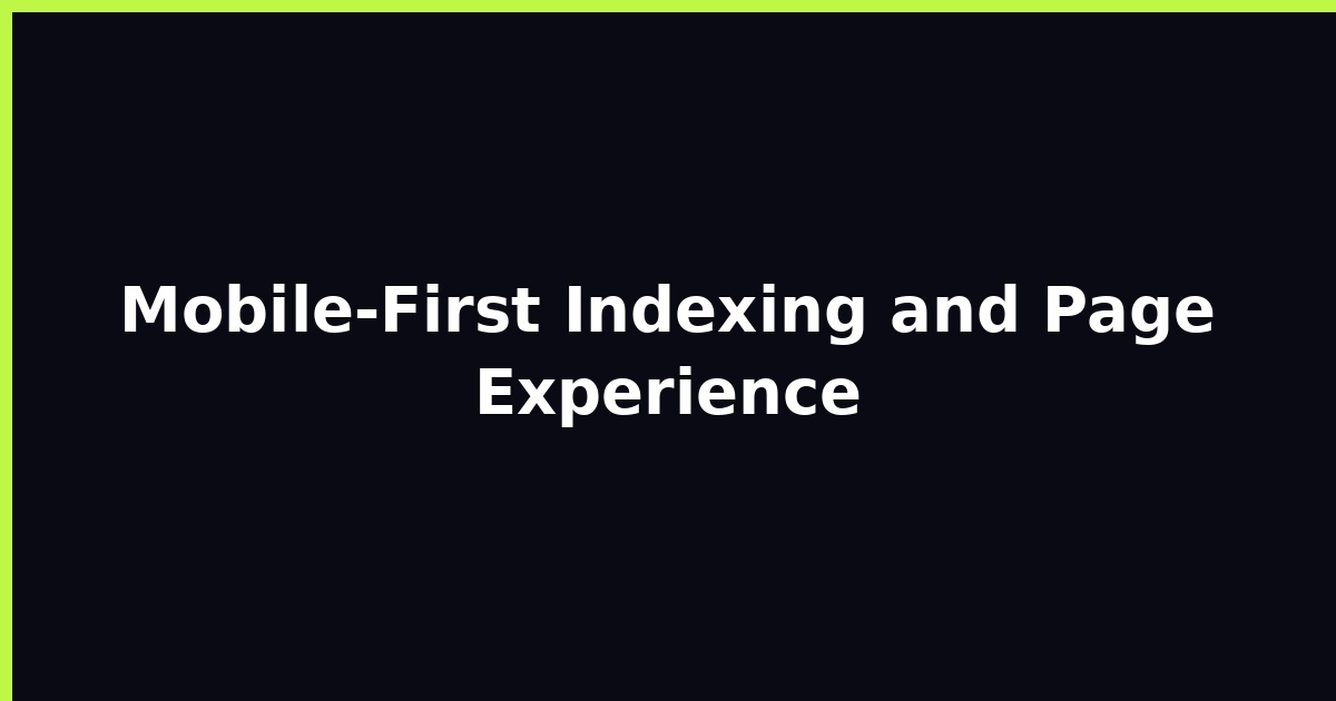 Mobile‑First Indexing and Page Experience featured image