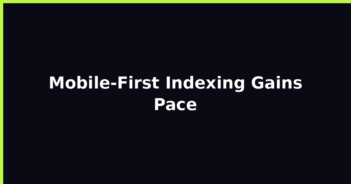 Mobile‑First Indexing Gains Pace featured image