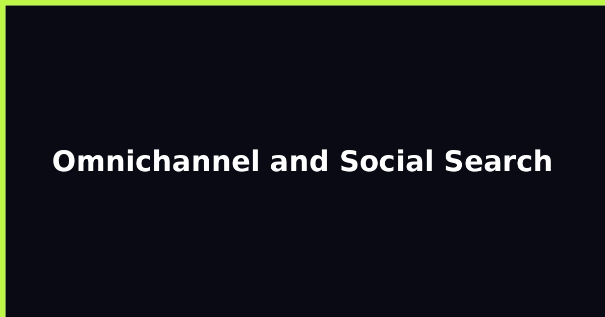 Omnichannel and Social Search featured image