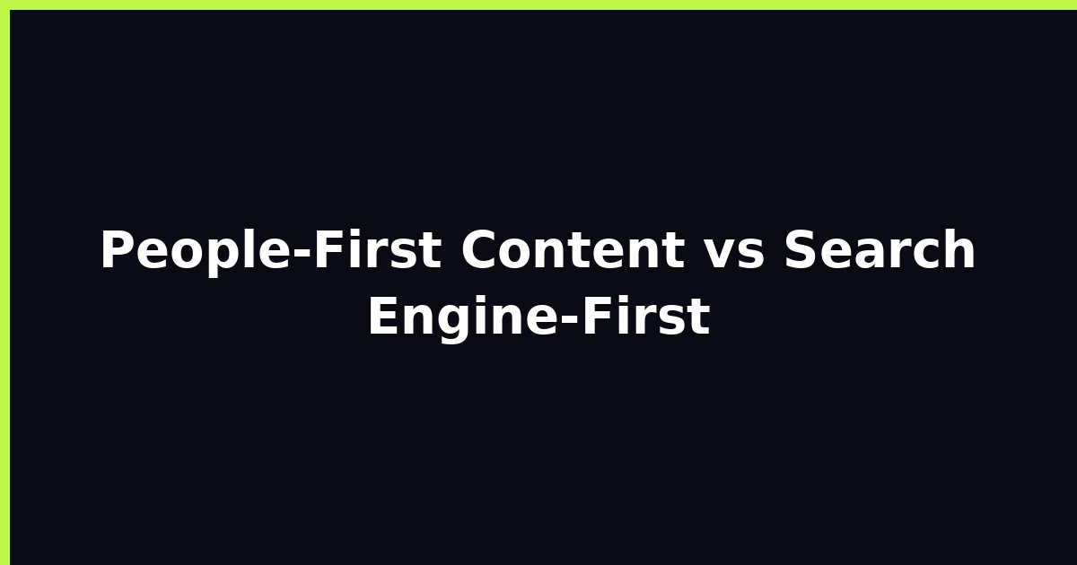 People‑First Content vs Search Engine‑First featured image