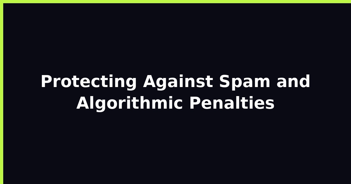 Protecting Against Spam and Algorithmic Penalties featured image