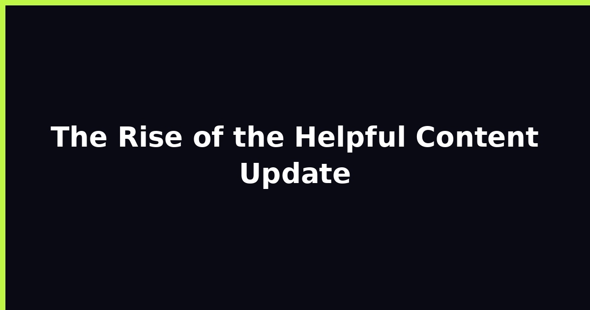 The Rise of the Helpful Content Update featured image