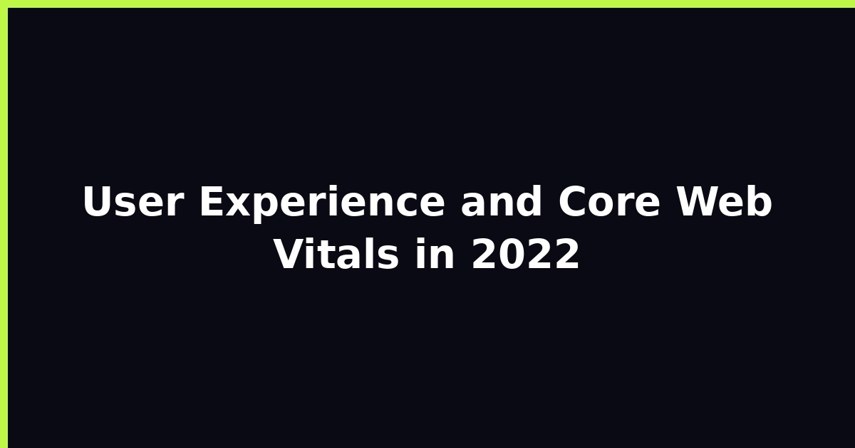User Experience and Core Web Vitals in 2022 featured image