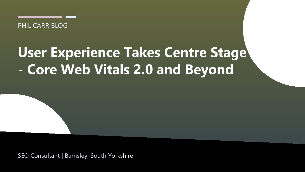 User Experience Takes Centre Stage – Core Web Vitals 2.0 and Beyond featured image