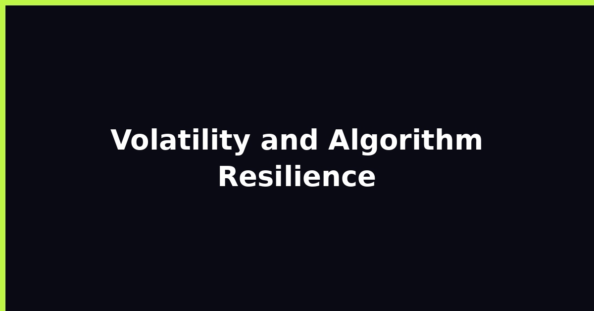 Volatility and Algorithm Resilience featured image